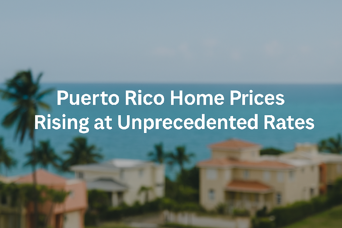 Why Puerto Rico Home Prices Are Surging in 2025